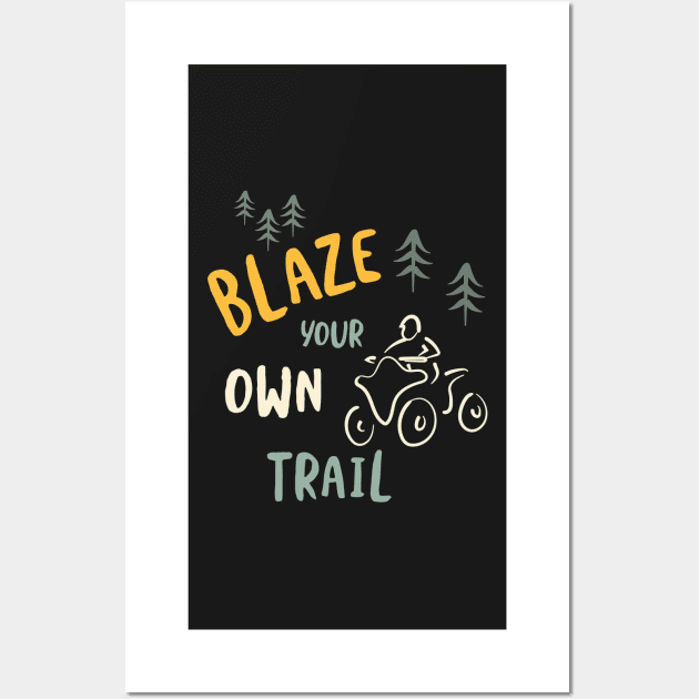 ATV Blaze your own Trail Wall Art by whyitsme